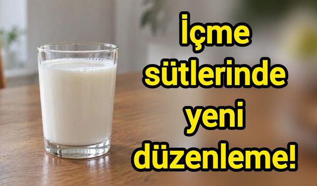 İçme sütlerinde yeni düzenleme!