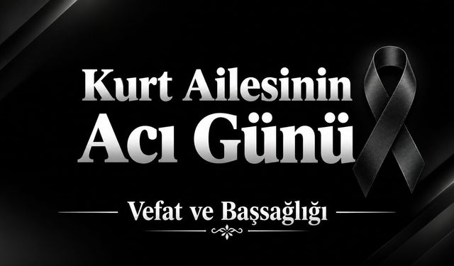 Vefat ve Başsağlığı: Kurt Ailesinin Acı Günü