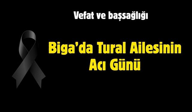 Biga’da Tural Ailesinin Acı Günü