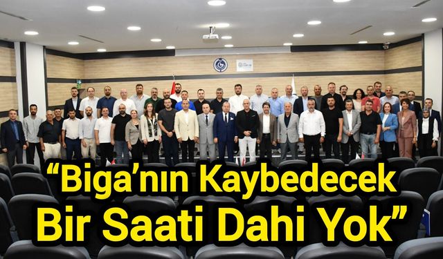“Biga’nın Kaybedecek Bir Saati Dahi Yok”