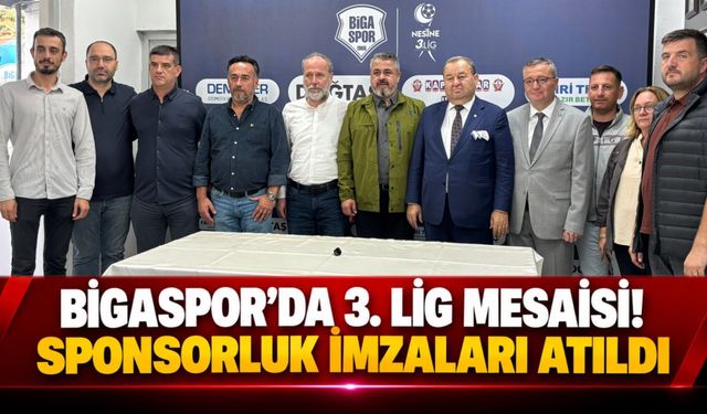 Bigaspor’da 3. Lig Mesaisi! Sponsorluk İmzaları Atıldı