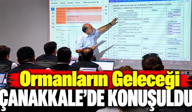 Ormanların Geleceği Çanakkale’de Konuşuldu