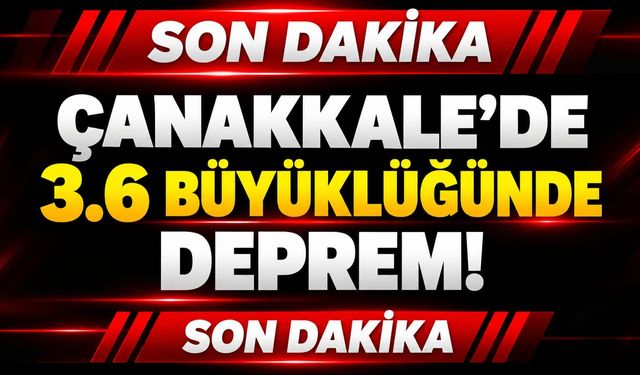 Çanakkale’de 3.6 Büyüklüğünde Deprem!