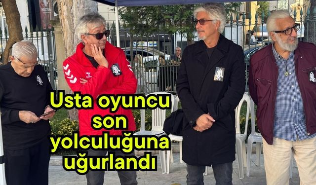 Usta oyuncu son yolculuğuna uğurlandı