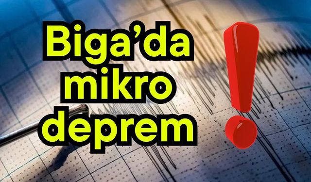 Biga’da mikro deprem!