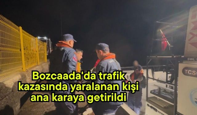 Bozcaada'da trafik kazasında yaralanan kişi ana karaya getirildi