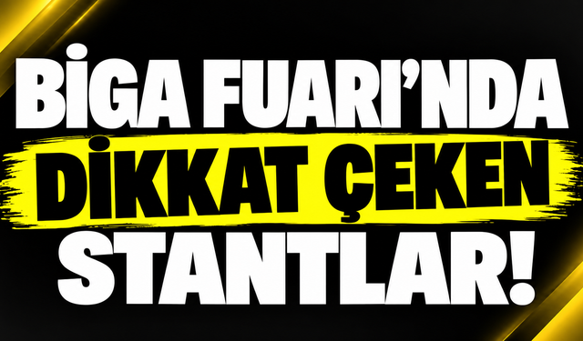 Biga Fuarı’nda dikkat çeken stantlar!