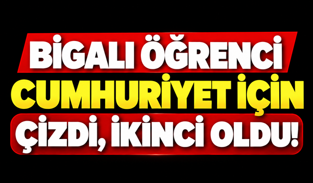 Bigalı öğrenci Cumhuriyet için çizdi, ikinci oldu!