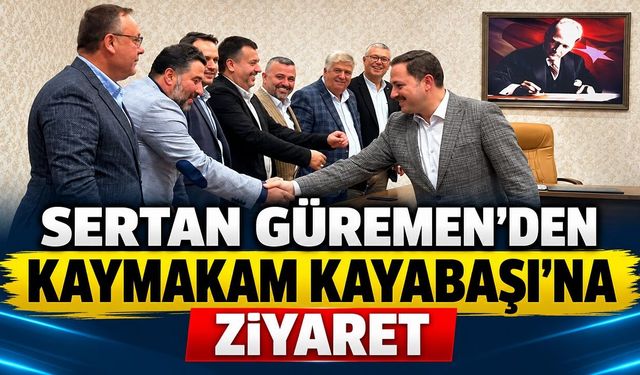 Sertan Güremen’den Kaymakam Kayabaşı’na Ziyaret
