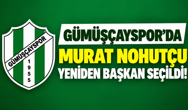 Gümüşçayspor’da Murat Nohutçu yeniden başkan seçildi!