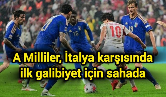 A Milliler, İtalya karşısında ilk galibiyet için sahada