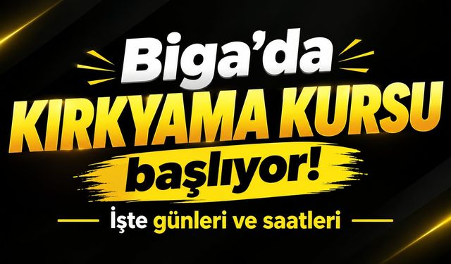 Biga’da kırkyama kursu başlıyor! İşte günleri ve saatleri