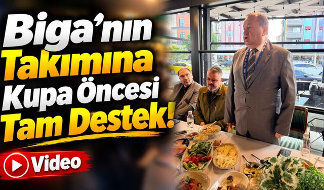 Biga’nın Takımına Kupa Öncesi Tam Destek!