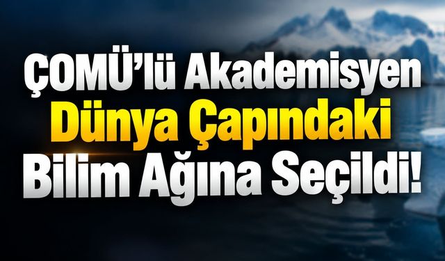 ÇOMÜ’lü Akademisyen Dünya Çapındaki Bilim Ağına Seçildi