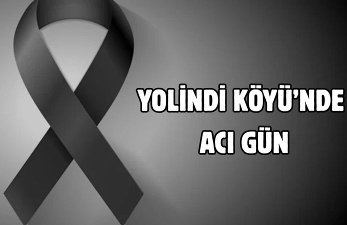 Yolindi Köyünde acı gün