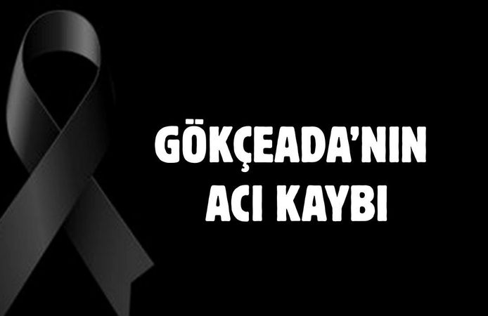 Gökçeada’nın Acı Kaybı