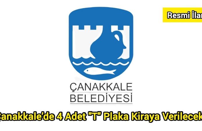 Çanakkale’de 4 Adet "T" Plaka Kiraya Verilecek