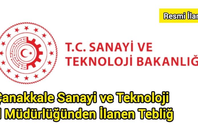 Çanakkale Sanayi ve Teknoloji İl Müdürlüğünden İlanen Tebliğ