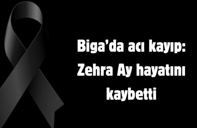Biga’da acı kayıp: Zehra Ay hayatını kaybetti
