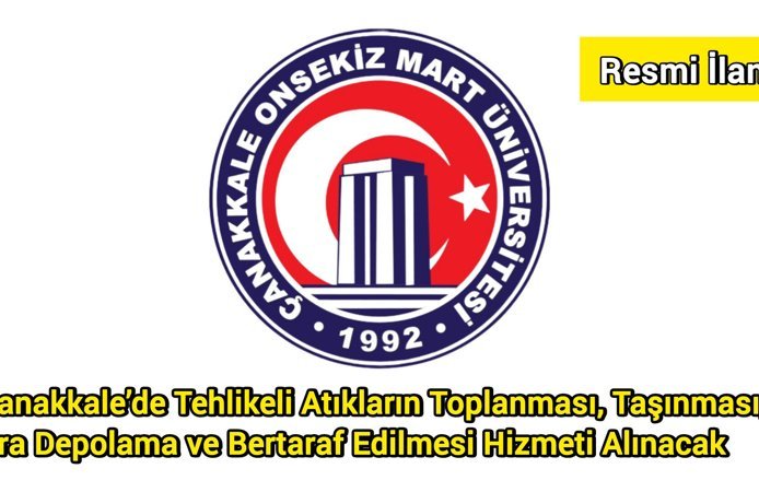 Çanakkale’de Tehlikeli Atıkların Toplanması, Taşınması, Ara Depolama ve Bertaraf Edilmesi Hizmeti Alınacak