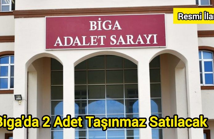 Biga'da 2 Adet Taşınmaz Satılacak
