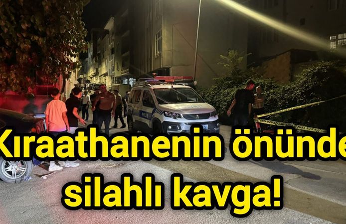 Kıraathanenin önünde silahlı kavga!