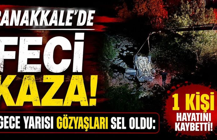 Çanakkale'de Feci Kaza! Gece Yarısı Gözyaşları Sel Oldu:
