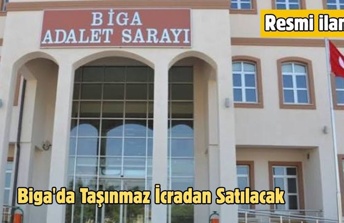 Biga'da Taşınmaz İcradan Satılacak