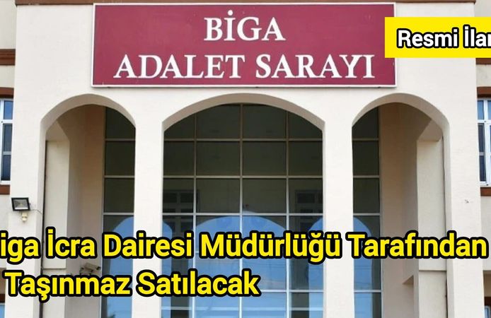 Biga İcra Dairesi Müdürlüğü Tarafından 1 Taşınmaz Satılacak