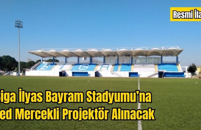 Biga İlyas Bayram Stadyumu’na Led Mercekli Projektör Alınacak
