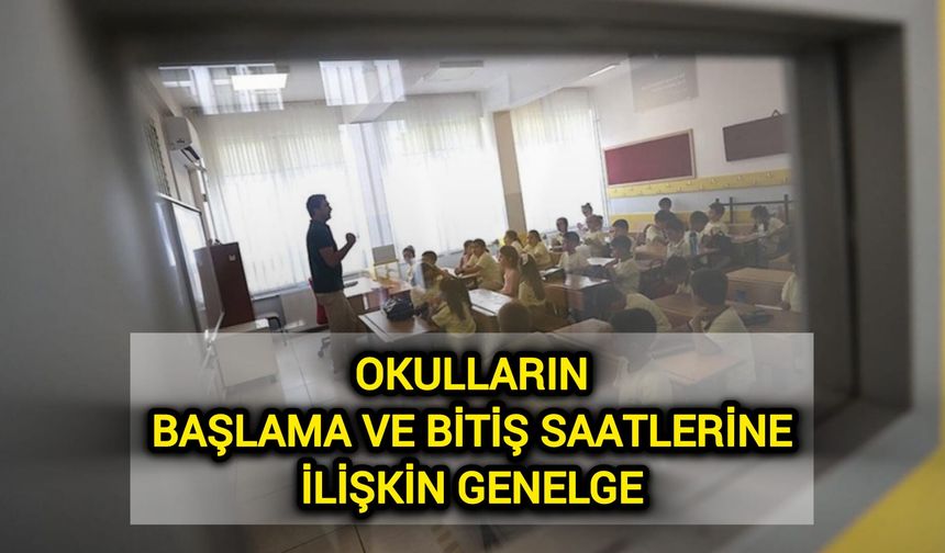 MEB Valiliklere Genelge Gönderdi: Okul ve ders saatleri değişecek mi?