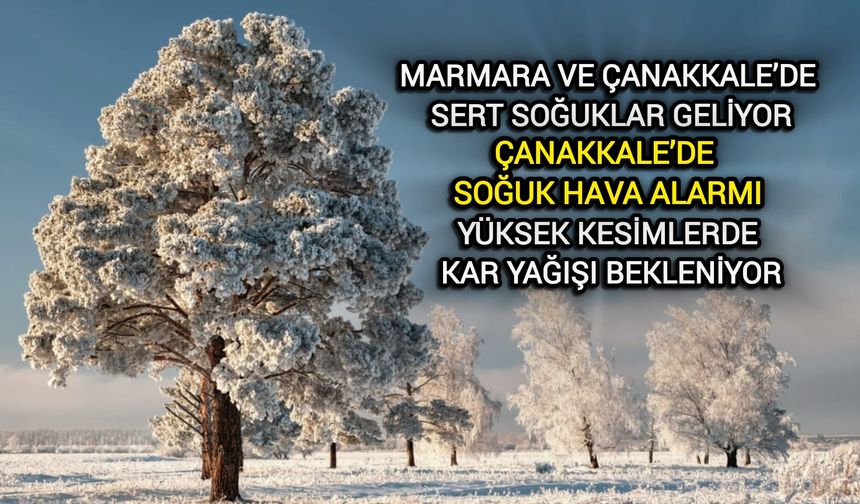 Marmara ve Çanakkale’de Sert Soğuklar Geliyor