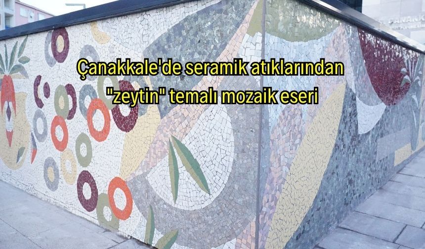 Çanakkale'de seramik atıklarından "zeytin" temalı mozaik eseri