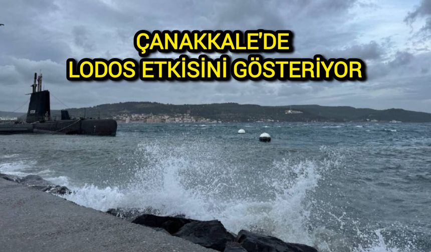 Çanakkale'de Lodos Etkisini Gösteriyor