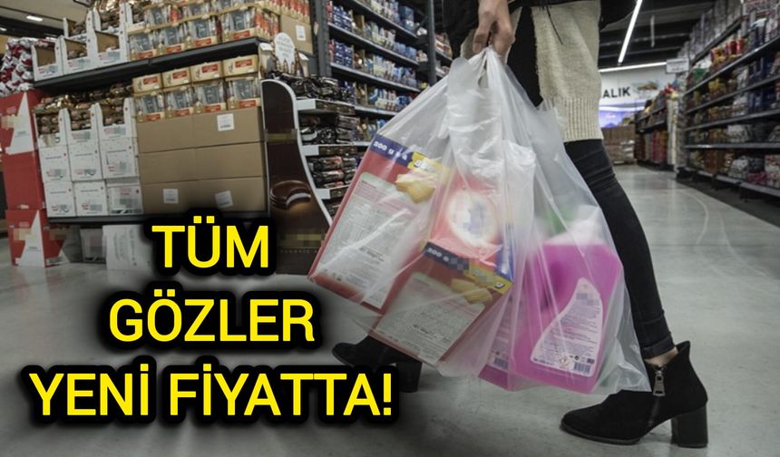 Plastik poşetlere zam mı gelecek? Tüm gözler yeni fiyatta!