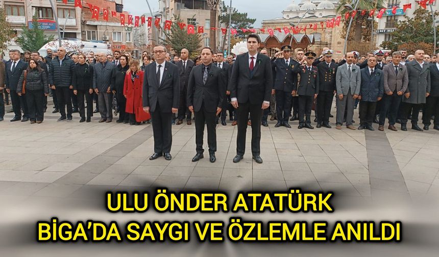 Ulu Önder Atatürk, Biga’da Saygı ve Özlemle Anıldı