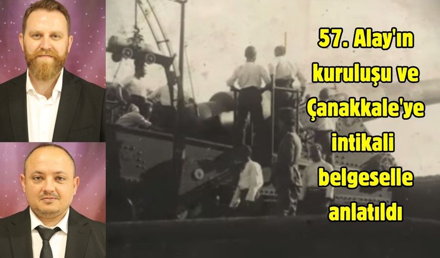 57. Alay'ın kuruluşu ve Çanakkale'ye intikali belgeselle anlatıldı