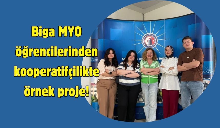 Biga MYO öğrencilerinden kooperatifçilikte örnek proje!