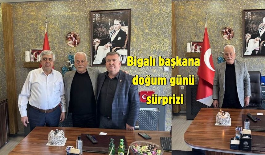 Bigalı başkana doğum günü sürprizi