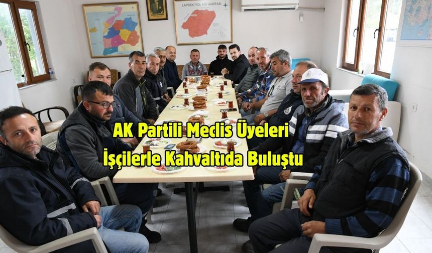 AK Partili Meclis Üyeleri İşçilerle Kahvaltıda Buluştu