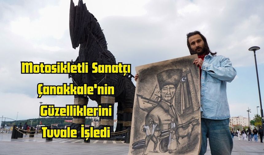 Motosikletli Sanatçı Çanakkale'nin Güzelliklerini Tuvale İşledi