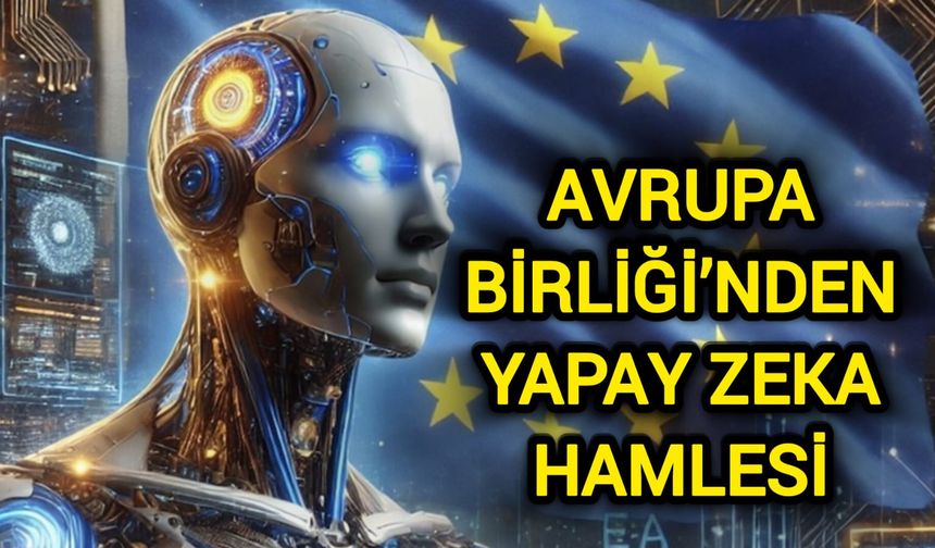 Avrupa Birliği’nden yapay zeka hamlesi