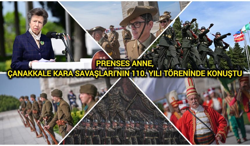 Prenses Anne, Çanakkale Kara Savaşları'nın 110. yılı töreninde konuştu