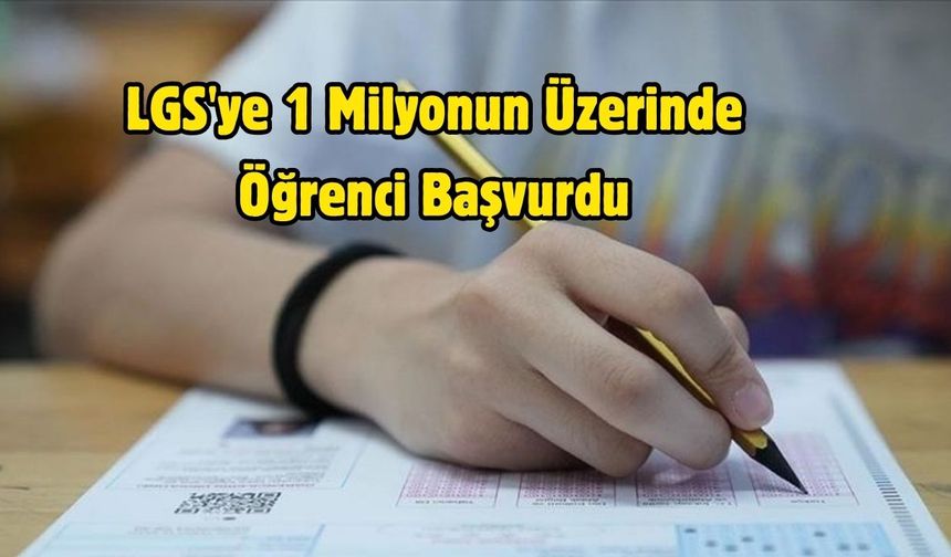 LGS'ye 1 Milyonun Üzerinde Öğrenci Başvurdu