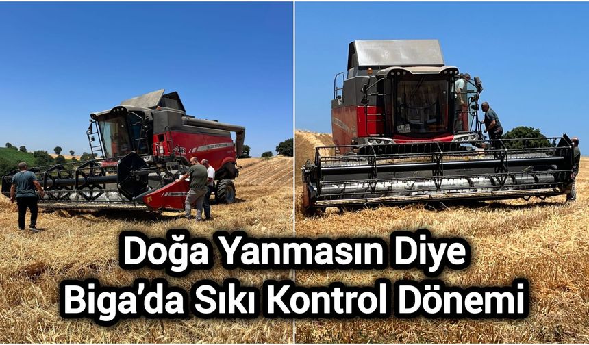 Doğa Yanmasın Diye: Biga’da Sıkı Kontrol Dönemi