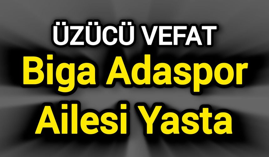 Biga Adaspor Ailesi Yasta