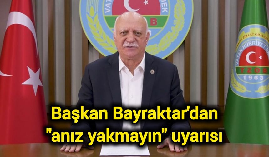 Başkan Bayraktar'dan "anız yakmayın" uyarısı