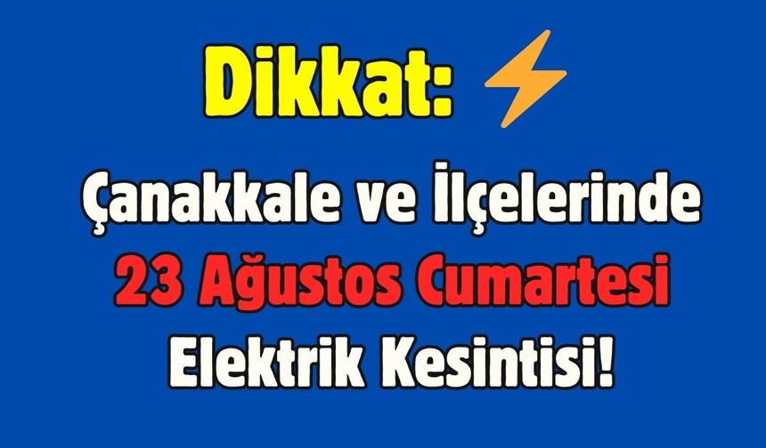 23 Ağustos’ta Çanakkale ve İlçelerinde Elektrik Kesintisi!