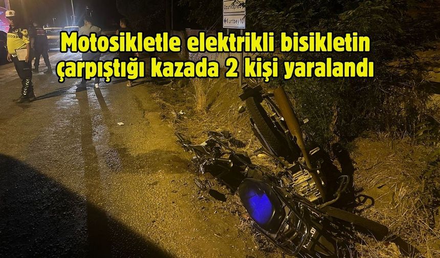 Motosikletle elektrikli bisikletin çarpıştığı kazada 2 kişi yaralandı