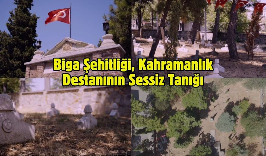 Biga Şehitliği, Kahramanlık Destanının Sessiz Tanığı